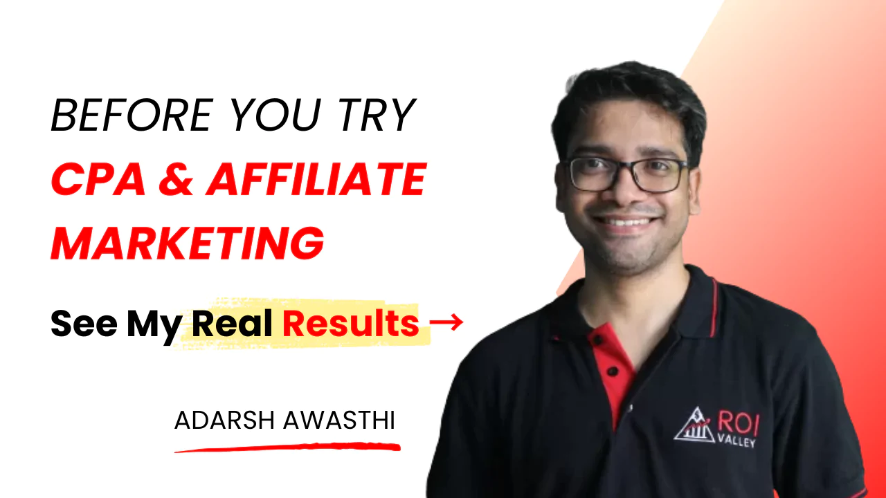 My CPA & Affiliate Marketing Case Study - Adarsh Awasthi